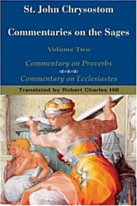 St. John Chrysostom: Commentary on the Sages: Commentary on Proverbs and Commentary on Ecclesiastes (Paperback)