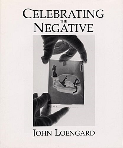 Celebrating the Negative (Hardcover, 1st)