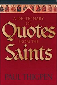 A Dictionary of Quotes from the Saints (Paperback)