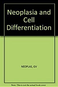 Neoplasia and Cell Differentiation (Hardcover, 1)