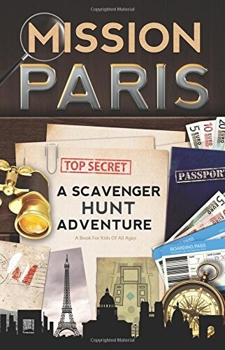 Mission Paris: A Scavenger Hunt Adventure (Travel Book For Kids) (Paperback, Second)