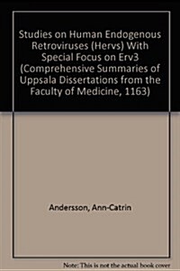 Studies on Human Endogenous Retroviruses (Hervs) With Special Focus on Erv3 (Comprehensive Summaries of Uppsala Dissertations from the Faculty of Medi (Paperback)