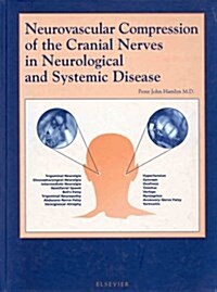 Neurovascular Compression of the Cranial Nerves in Neurological and Systemic Disease (Hardcover, 1st)