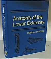 Anatomy of the Lower Extremity (Hardcover)