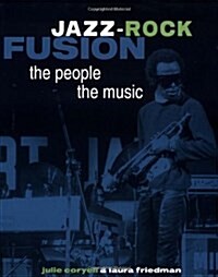 Jazz-Rock Fusion: The People, the Music (Paperback)