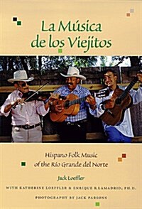 La música de los viejitos: Hispano Folk Music of the Río Grande del Norte (Hardcover, 1st)