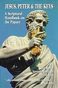 Jesus, Peter & the Keys: A Scriptural Handbook on the Papacy (Paperback)