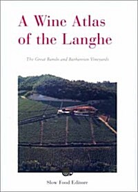 A Wine Atlas of the Langhe: The Greatest Barolo and Barbaresco Vineyards (Hardcover)