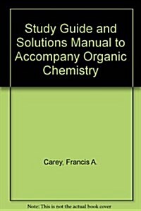 Study Guide and Solutions Manual to Accompany Organic Chemistry (Paperback, 3rd)