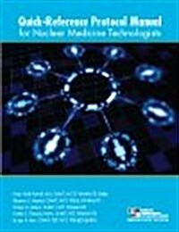 Quick Reference Protocol Manual for Nuclear Medicine Technologists (Paperback, 1)