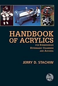Handbook of Acrylics for Submersibles, Hyperbaric Chambers, and Aquaria (Hardcover)