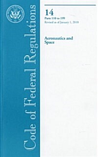 Code of Federal Regulations, Title 14, Aeronautics and Space, Pt. 110-199, Revised as of January 1, 2010 (Paperback, Revised)