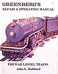 Greenbergs Repair and Operating Manual: Prewar Lionel Trains (Paperback)