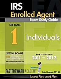 IRS Enrolled Agent Exam Study Guide 2011-2012: Part 1-Individuals, with Free Online Test Bank (Paperback)