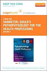 Goulds Pathophysiology for the Health Professions - Pageburst E-Book on VitalSource (Retail Access Card), 5e (Printed Access Code, 5)