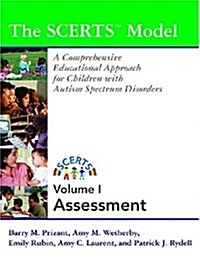The Scerts Model Assessment: A Comprehensive Educational Approach for Young Children With Autism Spectrum Disorders, Vol. 1 (Paperback)