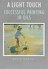 A Light Touch:  Successful Painting In Oils (Paperback)