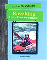 Kayaking (Explore the Outdoors) (Library Binding)