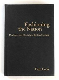 Fashioning the nation : costume and identity in British cinema
