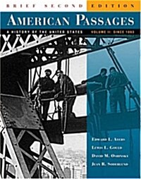 American Passages: A History of the United States, Brief Edition, Volume II: Since 1863 (Paperback, 2)