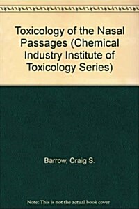 TOXICOLGY NASAL PASSAGES (Chemical Industry Institute of Toxicology Series) (Hardcover, 0)