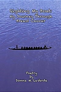 Righting My Boat: : My Jouney Through Breast Cancer (Paperback)