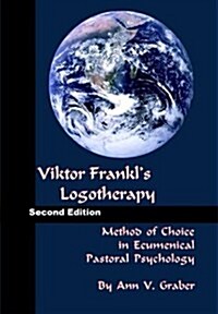 Viktor Frankls Logotherapy: Method of Choice in Ecumenical Pastoral Psychology (Paperback, 2)