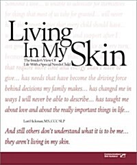 Living in My Skin: The Insiders View of Life With a Special Need Child (Paperback)