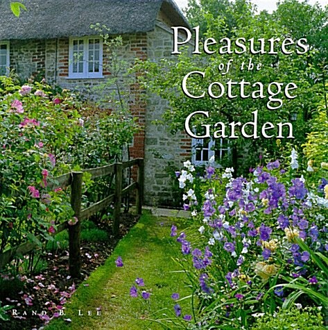 Pleasures of the Cottage Garden (Hardcover, First Edition)