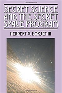 Secret Science and the Secret Space Program (Paperback)