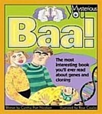 Baa!: The Most Interesting Book Youll Ever Read About Genes and Cloning (Mysterious You) (Library Binding, Reprint)