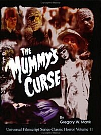 The Mummys Curse: Including the Original Shooting Script (Volume 11) (Universal Filmscripts Series: Classic Horror Films) (Paperback, 1st)