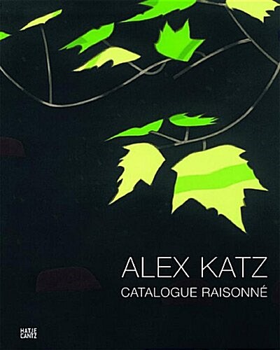 Alex Katz: Prints and Works in Editions 1947-2010: Catalogue Raisonné (Hardcover, Slp)