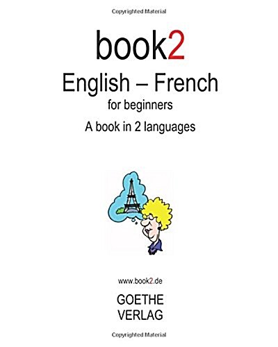 Book2 English - French For Beginners: A Book In 2 Languages. (Paperback, Bilingual)