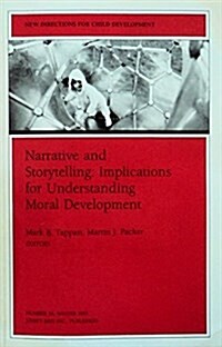 Narrative and Storytelling: Implications for Understanding Moral Development (New Directions for Child & Adolescent Development) (No 54) (Paperback)