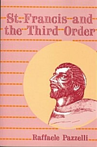 St. Francis and the Third Order: The Franciscan and Pre-Franciscan Penitential Movement (Paperback, First Edition in English)