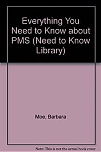 Everything You Need to Know about PMS (Need to Know Library) (Library Binding, 1st)