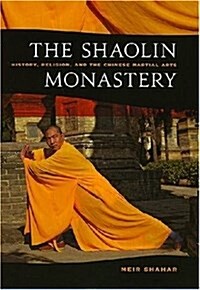 The Shaolin Monastery: History, Religion, and the Chinese Martial Arts (Hardcover)
