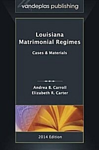 Louisiana Matrimonial Regimes: Cases & Materials, 2014 edition (Hardcover)