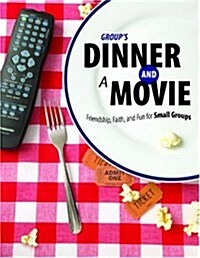 Groups Dinner and a Movie: Friendship, Faith, and Fun for Small Groups (Paperback)