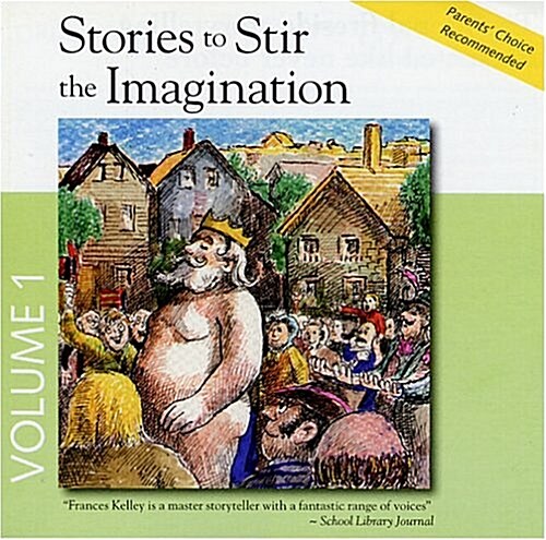 Stories to Stir the Imagination, Album #1: 1-The Emperors New Clothes, 2-Toads and Diamonds, 3-The Story of William Tell, 4-The Golden Touch (Stories (Audio CD, Abridged)