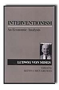 Interventionism: An Economic Analysis (Paperback)