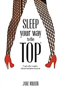 Sleep Your Way to the Top (Paperback)