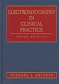 Electromyography in Clinical Practice: Clinical and Electrodiagnostic Aspects of Neuromuscular Disease, 3e (Hardcover, 3)