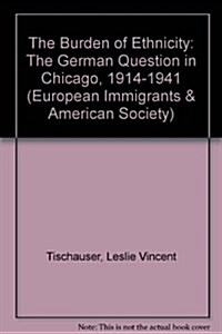 BURDEN OF ETHNICITY (European Immigrants and American Society) (Hardcover)