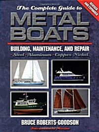 The Complete Guide to Metal Boats: Building, Maintenance, and Repair (Hardcover, 1)