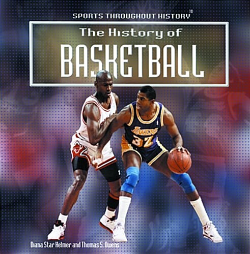 The Story of Basketball (Sports Throughout History) (Library Binding)