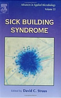 Sick Building Syndrome, Volume 55 (Advances in Applied Microbiology) (Hardcover, 1)