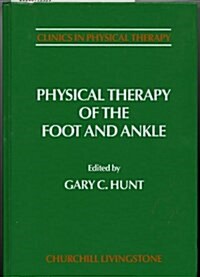 Physical Therapy of the Foot and Ankle (Clinics in Physical Therapy) (Hardcover)