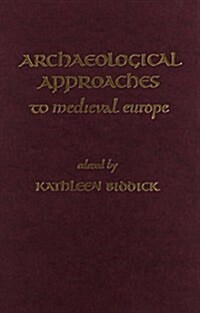 Archaeological Approaches to Medieval Europe (Hardcover)